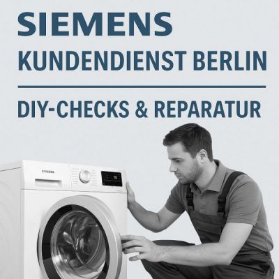 Siemens Kundendienst Berlin – Hausgeräte-Reparatur vor Ort